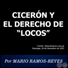 CICERÓN Y EL DERECHO DE “LOCOS” - Por MARIO RAMOS-REYES - Domingo, 26 de Diciembre de 2021